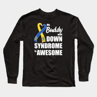 My Down Syndrome Buddy is Awesome Long Sleeve T-Shirt